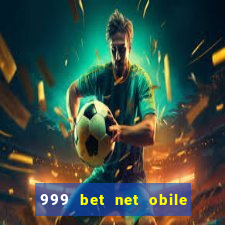 999 bet net obile conferir bilete